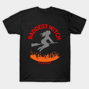 Baddest Witch On The Street T-Shirt